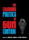 Changing Politics of Gun Control - eBook