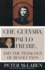 Che Guevara, Paulo Freire, and the Pedagogy of Revolution - eBook