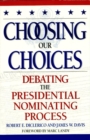 Choosing Our Choices : Debating the Presidential Nominating Process - eBook