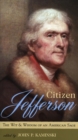 Citizen Jefferson : The Wit and Wisdom of an American Sage - eBook