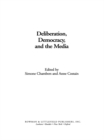 Deliberation, Democracy, and the Media - eBook