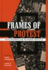 Frames of Protest : Social Movements and the Framing Perspective - eBook