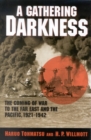 Gathering Darkness : The Coming of War to the Far East and the Pacific, 1921-1942 - eBook