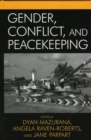 Gender, Conflict, and Peacekeeping - eBook