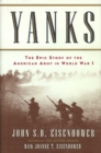 Yanks : The Epic Story Of The American Army In World War I - eBook