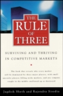 The Rule of Three : Surviving and Thriving in Competitive Markets - eBook