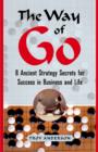 The Way of Go : 8 Ancient Strategy Secrets for Success in Business and Life - eBook