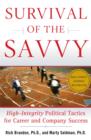 Survival of the Savvy : High-Integrity Political Tactics for Career and Company Success - eBook