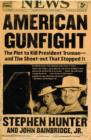 American Gunfight : The Plot to Kill Harry Truman--and the Shoot-out that Stopped It - eBook