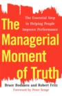 The Managerial Moment of Truth : The Essential Step in Helping People Improve Performance - eBook