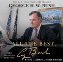All the Best, George Bush : My Life in Letters and Other Writings - eAudiobook