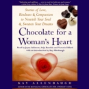 Chocolate for A Womans Heart : Stories of Love, Kindness and Compassion to Nourish Your Soul and Sweeten Your Dreams - eAudiobook