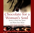 Chocolate for A Womans Soul : Stories to Feed Your Spirit and Warm Your Heart - eAudiobook