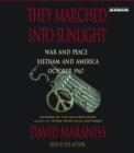 They Marched Into Sunlight : War and Peace Vietnam and America October 1967 - eAudiobook