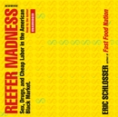 Reefer Madness : Sex, Drugs and Cheap Labor in the Black Market - eAudiobook