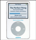 The Perfect Thing : How the iPod Shuffles Commerce, Culture, and Coolness - eAudiobook