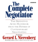 The Complete Negotiator : The Definitive Audio Handbook From the Father of Contemporary Negotiating - eAudiobook