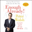 Enough Already! : Clearing Mental Clutter to Become the Best You - eAudiobook