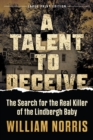 A Talent to Deceive : The Search for the Real Killer of the Lindbergh Baby - Book