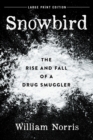 Snowbird : The Rise and Fall of a Drug Smuggler - Book