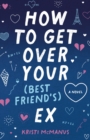How to Get Over Your (Best Friend's) Ex - eBook