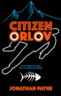 Citizen Orlov : In the World of Spies, He's a Fish Out of Water - Book