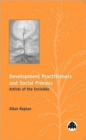 Development Practitioners and Social Process : Artists of the Invisible - Book
