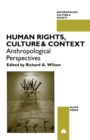 Human Rights, Culture and Context : Anthropological Perspectives - Book
