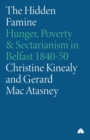 The Hidden Famine : Hunger, Poverty and Sectarianism in Belfast 1840-50 - Book