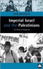 Imperial Israel and the Palestinians : The Politics of Expansion - Book