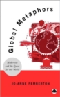 Global Metaphors : Modernity and the Quest For One World - Book