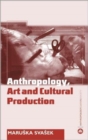 Anthropology, Art and Cultural Production - Book