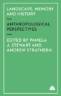 Landscape, Memory and History : Anthropological Perspectives - Book