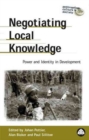 Negotiating Local Knowledge : Power and Identity in Development - Book