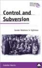 Control and Subversion : Gender Relations in Tajikistan - Book