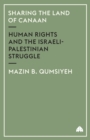Sharing the Land of Canaan : Human Rights and the Israeli-Palestinian Struggle - Book