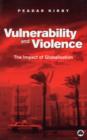 Vulnerability and Violence : The Impact of Globalisation - Book