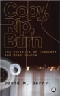 Copy, Rip, Burn : The Politics of Copyleft and Open Source - Book