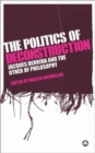The Politics of Deconstruction : Jacques Derrida and the Other of Philosophy - Book