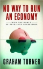 No Way to Run an Economy : Why the System Failed and How to Put It Right - Book