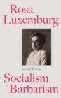 Rosa Luxemburg: Socialism or Barbarism : Selected Writings - Book