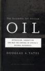 The Scramble for African Oil : Oppression, Corruption and War for Control of Africa's Natural Resources - Book