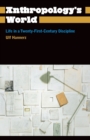 Anthropology's World : Life in a Twenty-first-century Discipline - Book
