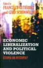 Economic Liberalization and Political Violence : Utopia or Dystopia? - Book