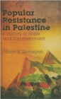 Popular Resistance in Palestine : A History of Hope and Empowerment - Book