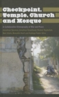 Checkpoint, Temple, Church and Mosque : A Collaborative Ethnography of War and Peace - Book
