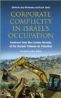 Corporate Complicity in Israel's Occupation : Evidence from the London Session of the Russell Tribunal on Palestine - Book