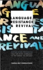 Language, Resistance and Revival : Republican Prisoners and the Irish Language in the North of Ireland - Book