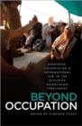 Beyond Occupation : Apartheid, Colonialism and International Law in the Occupied Palestinian Territories - Book