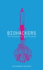 Biohackers : The Politics of Open Science - Book
